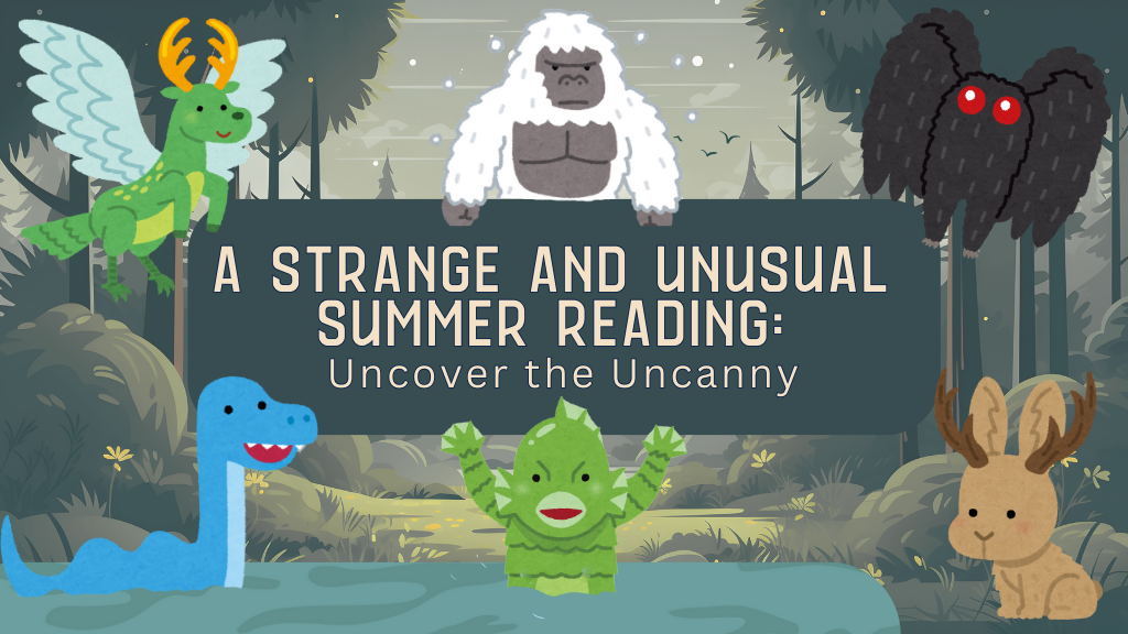 A STRANGE AND UNUSUAL SUMMER READING: UNCOVER THE UNCANNY