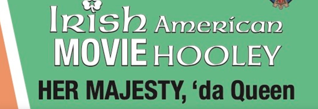 IRISH FILM NIGHT - HER MAJESTY DA QUEEN