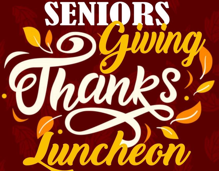 SENIOR GIVING THANKS LUNCHEON
